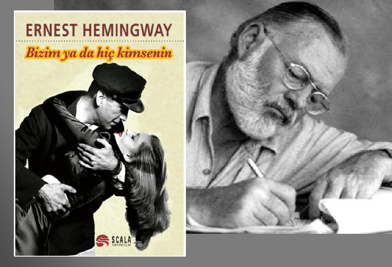 Hemingway’den “Bizim ya da Hiç Kimsenin”